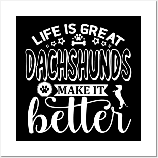 Life is Great, Dachshunds Make It Better (white) Posters and Art